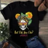 But Did You Die Mom Life Skull Glasses Bandana Sunflower Tshirt
