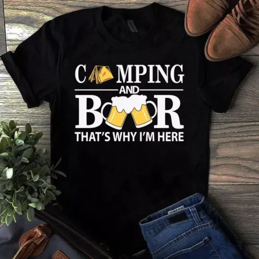 Camping And Beer That's Why I'm Here Gift Tshirt