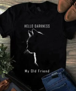 Cat Hello Darkness My Old Friend - Cat Tshirt
