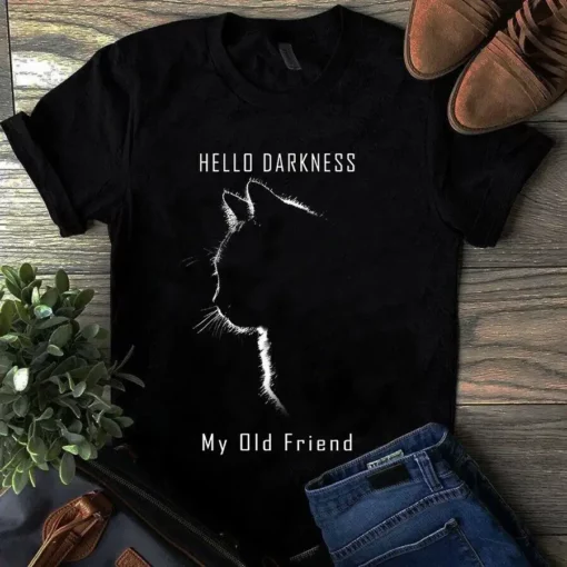 Cat Hello Darkness My Old Friend - Cat Tshirt