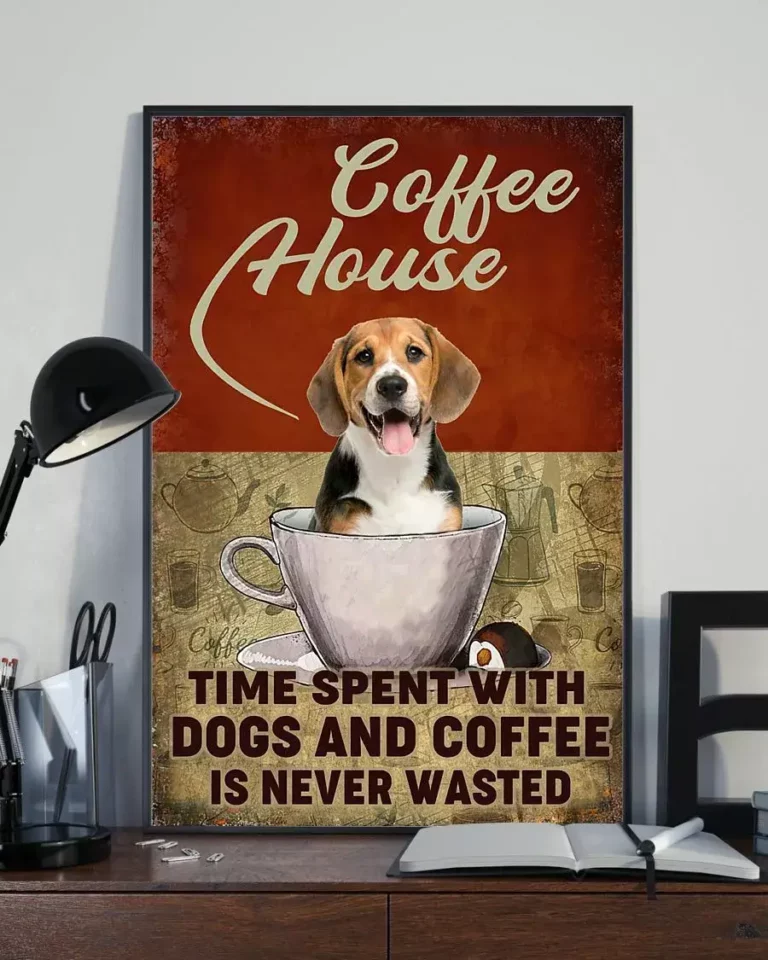 Coffee House Time Spent With Dogs and Coffee Is Never Wasted Beagle Poster