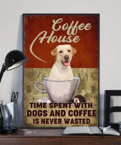 Coffee House Time Spent With Dogs And Coffee Yellow Labrador Dog Poster