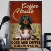 Coffee House Time Spent With Dogs And Coffee Is Never Wasted Dachshund Poster 2 Coffee House Time Spent With Dogs and Coffee is Never Wasted Dachshund Poster