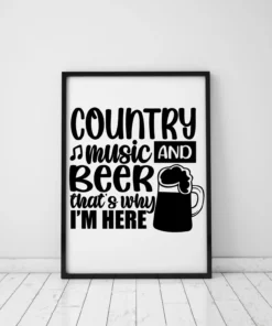 Country Music And Beer That's Why I'm Here Home Decor Wall Art Poster