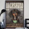 Dachshund Fresh Hot Coffee House Funny Dog Poster