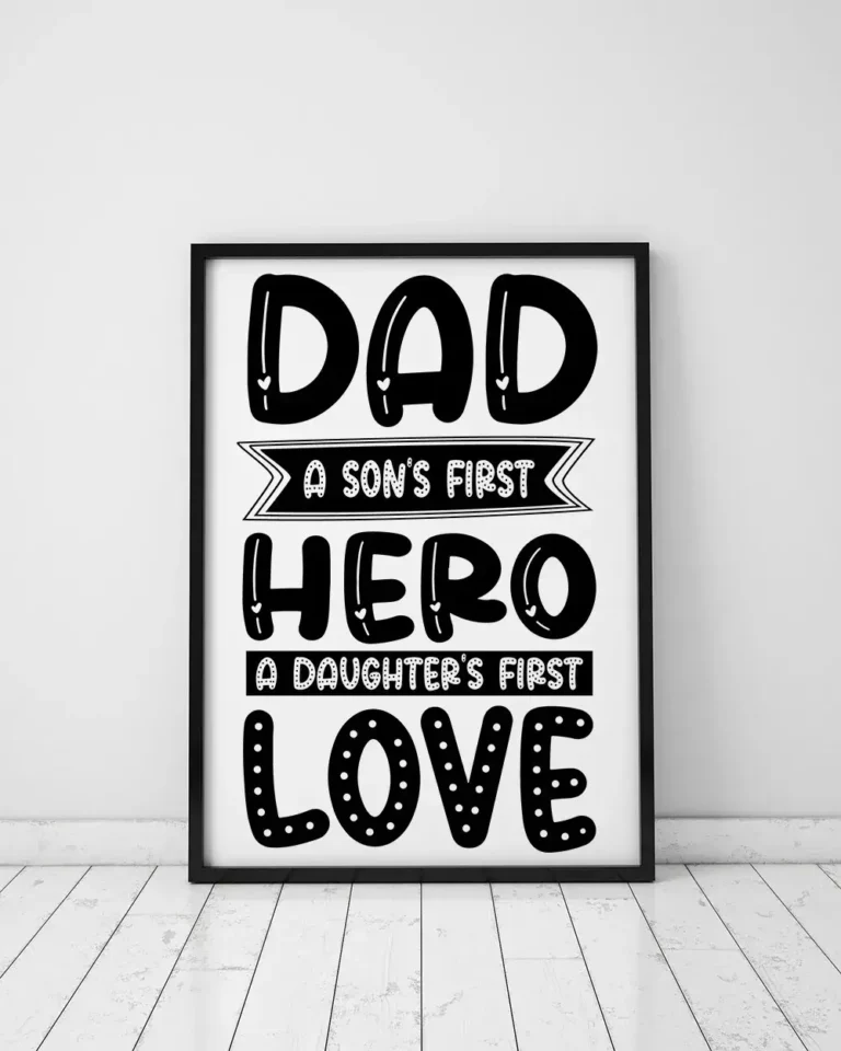 Dad a Sons First Hero a Daughters First Love Dad Poster
