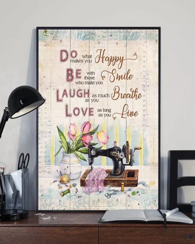 Do What Makes You Happy Laugh as Much as You Breathe Sewing Quilting Poster
