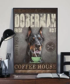 Doberman Fresh Hot Coffee House Funny Dog Poster