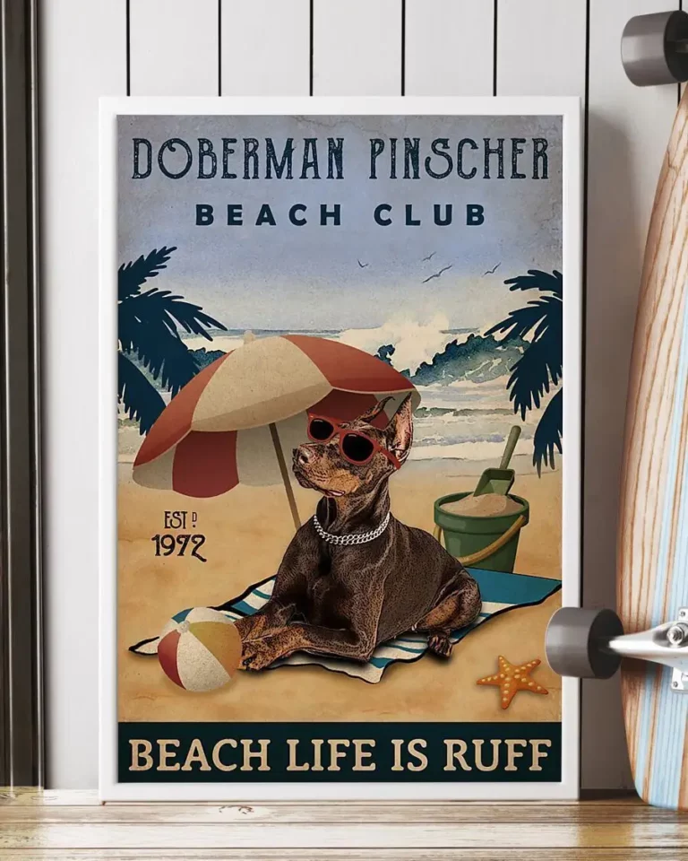Doberman Pinscher Beach Club Beach Life Is Ruff Dog Beach Life Poster