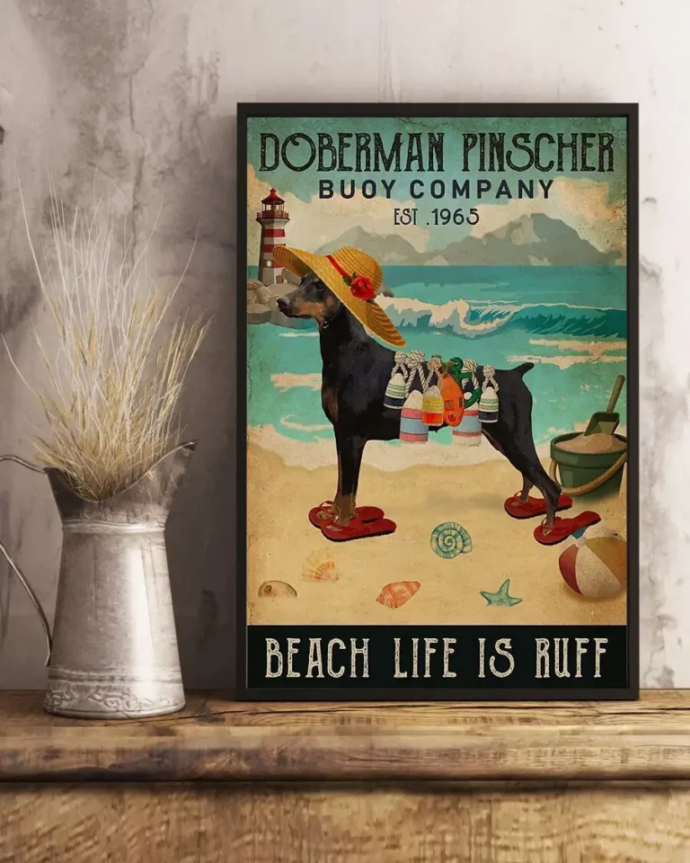Doberman Pinscher Buoy Company Beach Life is Ruff Dog Beach Poster