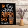 Dog Mother Pumkin Spice Lover Halloween Fall Autumn Gift Poster 3 Dog Mother Pumkin Spice Lover Halloween Fall Autumn Gift Poster