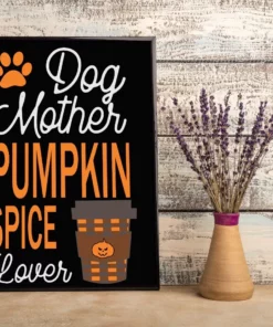 Dog Mother Pumkin Spice Lover Halloween Fall Autumn Gift Poster