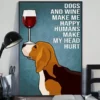 Dogs And Wine Make Me Happy Humans Make My Head Hurt Beagle Dog Poster 2 Dogs and Wine Make Me Happy Humans Make My Head Hurt Beagle Dog Poster