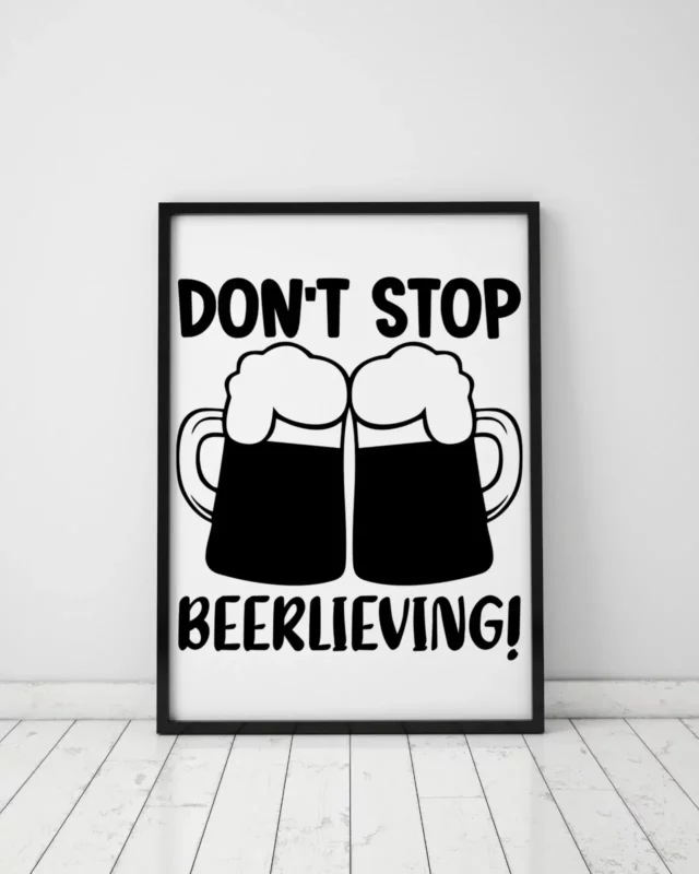 Don’t Stop Beerlieving Home Decor Wall Art Poster