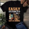 Easily Distracted By Cats And Books Love Reading Tshirt 2 Easily Distracted by Cats and Books Love Reading Tshirt