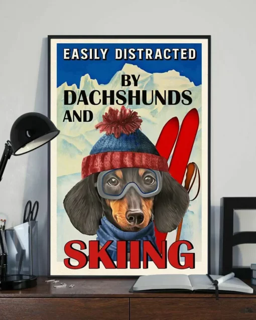 Easily Distracted By Dachshunds And Skiing Dog Home Decor Wall Art Poster