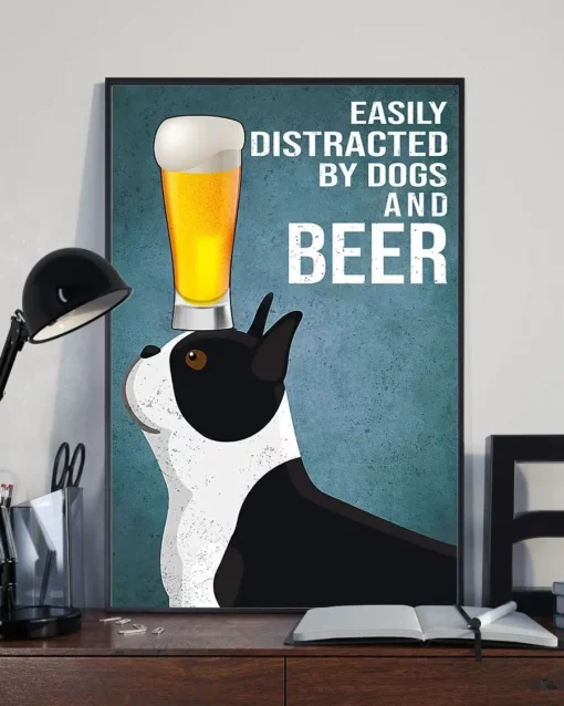 Easily Distracted By Dogs And Beer Boston Terrier Poster