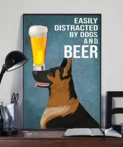 Easily Distracted By Dogs And Beer German Shepherd Poster