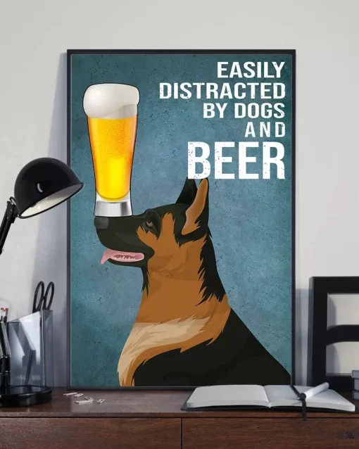 Easily Distracted By Dogs And Beer German Shepherd Poster