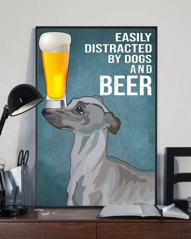 Easily Distracted By Dogs And Beer Greyhound Dog Poster