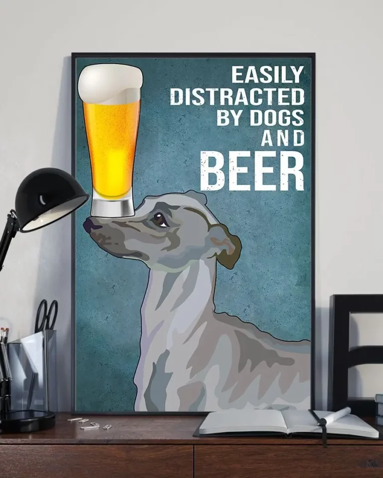 Easily Distracted by Dogs and Beer Greyhound Dog Poster