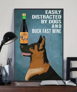 Easily Distracted By Dogs And Buck Fast Wine German Shepherd Poster
