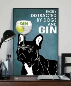 Easily Distracted By Dogs And Gin Black French Bulldog Dog Poster