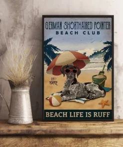 German Shorthaired Pointer Beach Club Beach Life Is Ruff Dog Beach Life Poster