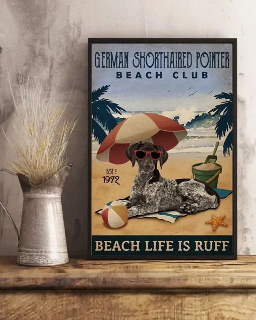 German Shorthaired Pointer Beach Club Beach Life Is Ruff Dog Beach Life Poster