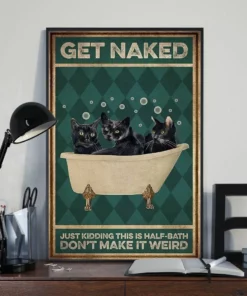 Get Naked Just Kidding This Is A Half Bath Don't Make It Weird Cats Poster