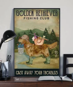 Golden Retriever Fishing Club Cast Away Your Troubles Dog Poster