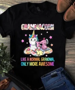 Grammacorn Like A Normal Grandma Only More Awesome Sewing Quilting Tshirt