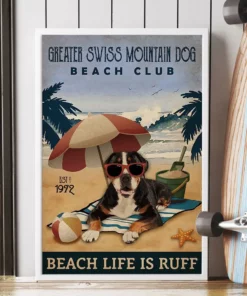 Greater Swiss Mountain Dog Beach Club Beach Life Is Ruff Dog Beach Life Poster