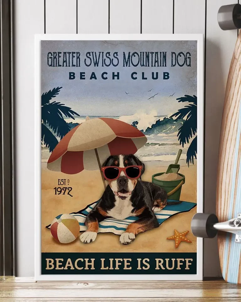 Greater Swiss Mountain Dog Beach Club Beach Life Is Ruff Dog Beach Life Poster