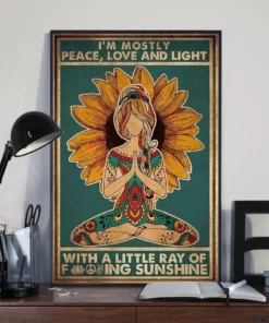 I'm Mostly Peace Love And Light With A Little Ray Of Sunshine Yoga Sunflower Poster