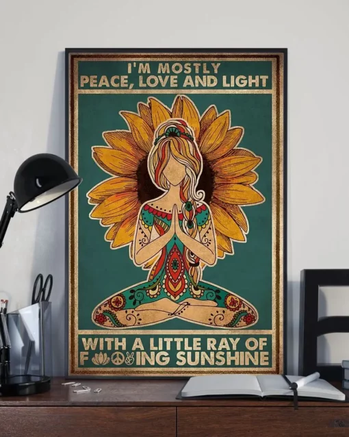 I'm Mostly Peace Love And Light With A Little Ray Of Sunshine Yoga Sunflower Poster