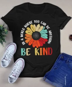 In A World Where You Can Be Anything Be Kind Sunflower Hippie Tshirt