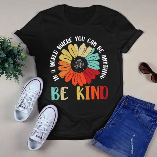 In A World Where You Can Be Anything Be Kind Sunflower Hippie Tshirt