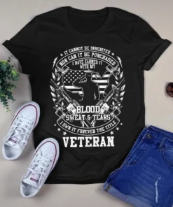 It Cannot Be Inherited Nor Can It Be Purchased Us Veteran Tshirt