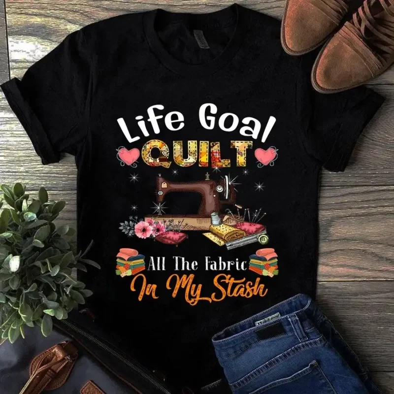 Life Goal Quilt All The Fabric In My Stash Sewing Quilting Tshirt