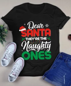 Dear Santa They're The Naughty Ones Christmas Xmas Gift Tshirt