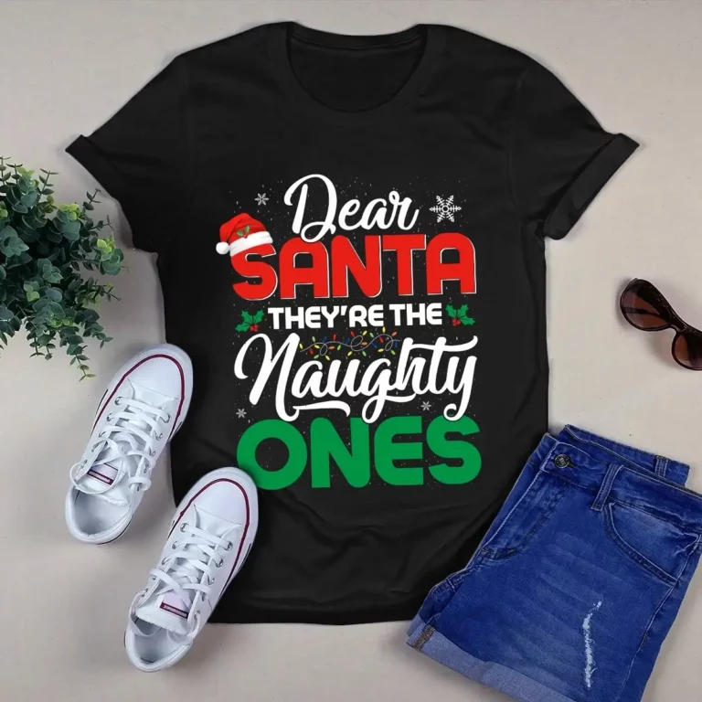 Dear Santa Theyre the Naughty Ones Christmas Xmas Gift Tshirt