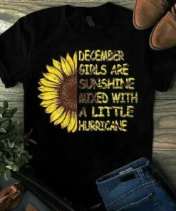 December Girls Are Sunshine Mixed With A Little Hurricane Sunflower Girl Tshirt