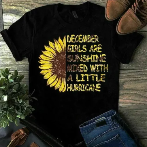 December Girls Are Sunshine Mixed With A Little Hurricane Sunflower Girl Tshirt