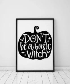 Don't Be A Basic Witch Pumpkin Halloween Home Decor Wall Art Poster