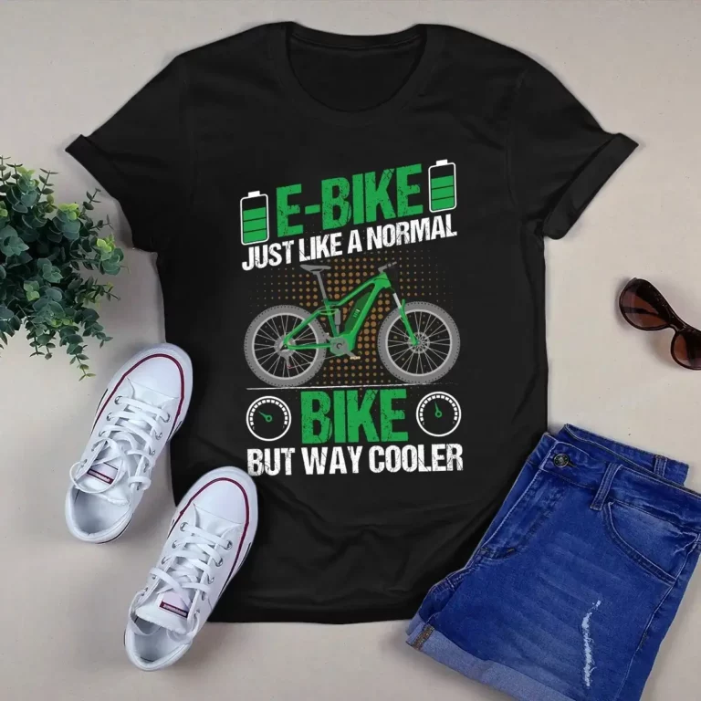 E bike Just Like a Normal Bike but Way Cooler tShirt