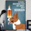 Easily Distracted By Dogs And Bourbon Corgi Poster 2 Easily Distracted by Dogs and Bourbon Corgi Poster