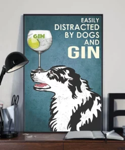 Easily Distracted By Dogs And Gin Border Collie Dog Poster