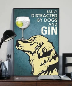 Easily Distracted By Dogs And Gin Golden Retriever Dog Poster