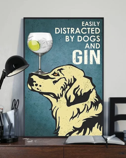 Easily Distracted By Dogs And Gin Golden Retriever Dog Poster